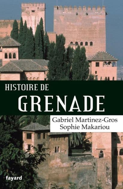 Histoire de Grenade by Gabriel Martinez-Gros