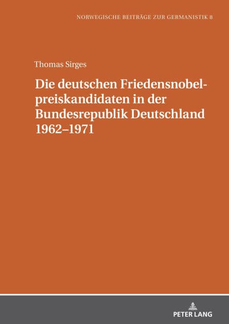 Die deutschen Friedensnobelpreiskandidaten in der Bundesrepublik Deutschland 1962-1971 by Thomas Sirges