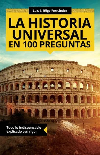 La historia universal en 100 preguntas / Universal history in 100 questions (Spanish Edition) by Luis E. Íñigo Fernández