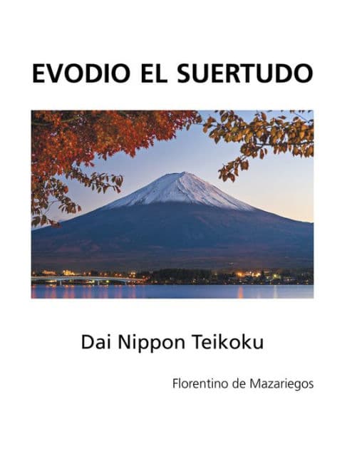 Evodio el Suertudo: Dai Nippon Teikoku by Florentino de Mazariegos