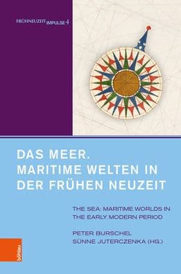 Das Meer. Maritime Welten in der Fruhen Neuzeit: The Sea. Maritime Worlds in the Early Modern Period. Unter Mitarbeit von Alexandra Serjogin by Peter Burschel