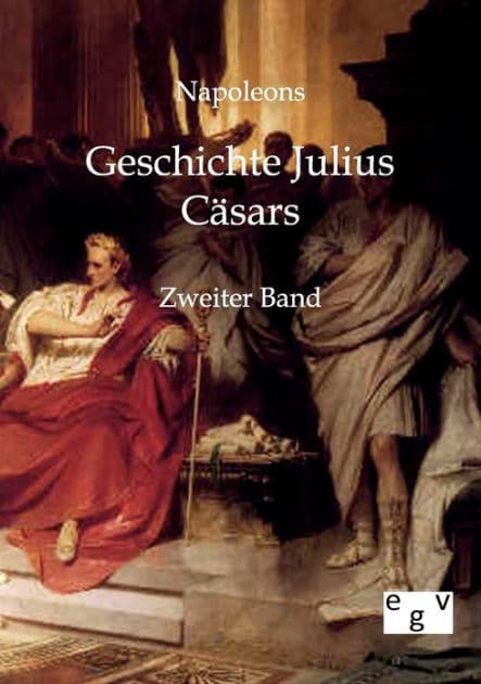 Geschichte Julius Cï¿½sars by Napoleon III