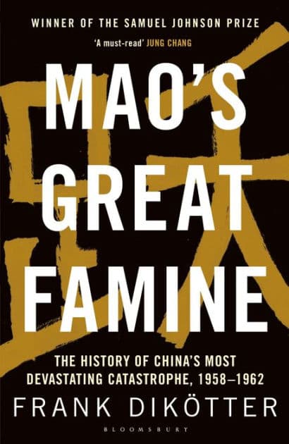Mao's Great Famine: The History of China's Most Devastating Catastrophe, 1958-1962 by Frank Dikötter