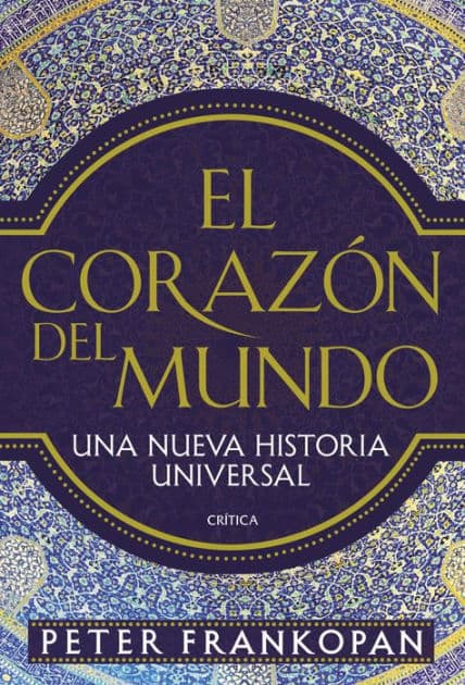 El corazón del mundo: Una nueva historia universal by Peter Frankopan