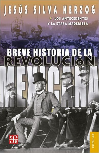 Breve historia de la Revolución mexicana, I: Los antecedentes de la etapa maderista by Jesús Silva Herzog
