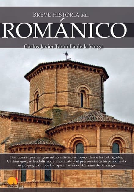 Breve historia del Románico by Carlos Javier Taranilla de la Varga