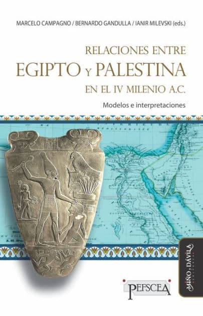 Relaciones entre Egipto y Palestina en el IV milenio A.C.: Modelos e interpretaciones by Marcelo Campagno