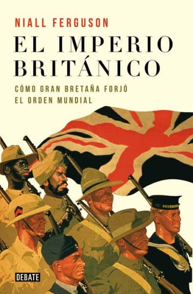El imperio británico: Cómo Gran Bretaña forjó el orden mundial by Niall Ferguson