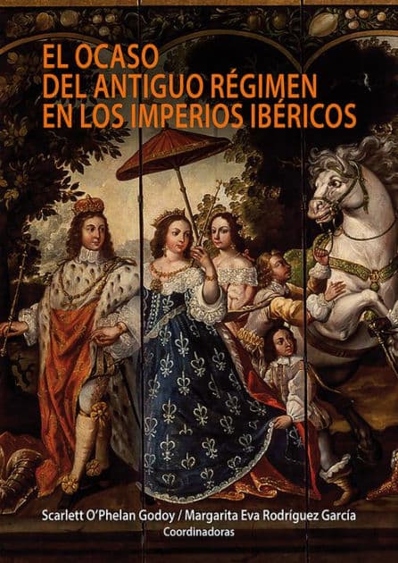 El ocaso del antiguo régimen en los imperios ibéricos by Margarita Rodríguez
