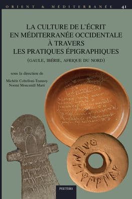 La culture de l'ecrit en Mediterranee occidentale a travers les pratiques epigraphiques (Gaule, Iberie, Afrique du Nord) by M Coltelloni-Trannoy