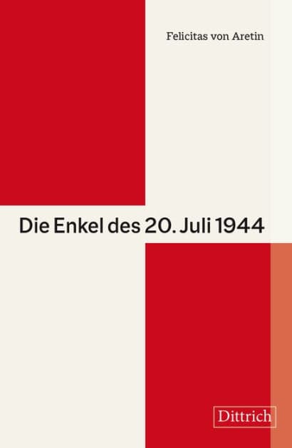 Die Enkel des 20. Juli 1944 by Felicitas von Aretin