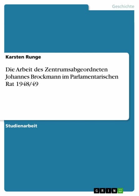 Die Arbeit des Zentrumsabgeordneten Johannes Brockmann im Parlamentarischen Rat 1948/49 by Karsten Runge