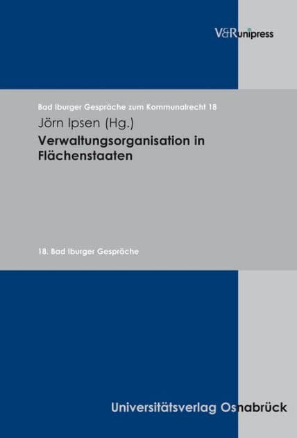 Verwaltungsorganisation in Flachenstaaten: 18. Bad Iburger Gesprache by Jorn Ipsen