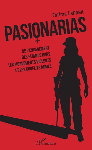 Pasionarias: De l'engagement des femmes dans les mouvements violents et les conflits armés by Fatima Lahnait