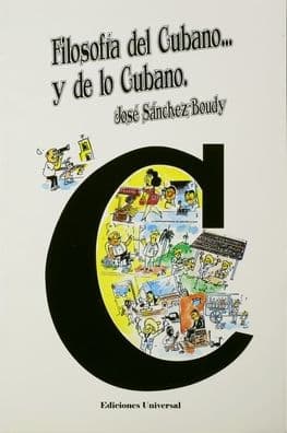 Filosofï¿½a del Cubano Y de Lo Cubano: Ensayo de interpretaciï¿½n de lo cubano by Josï Sïnchez-Boudy
