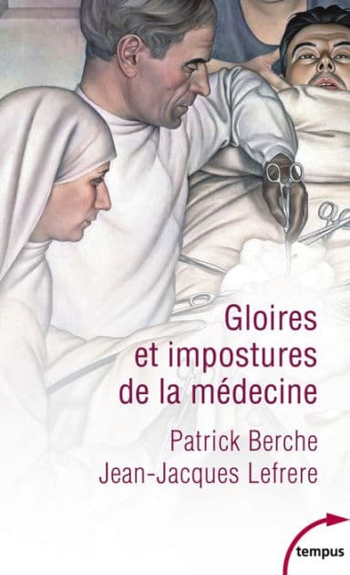 Gloires et impostures de la médecine by Patrick BERCHE