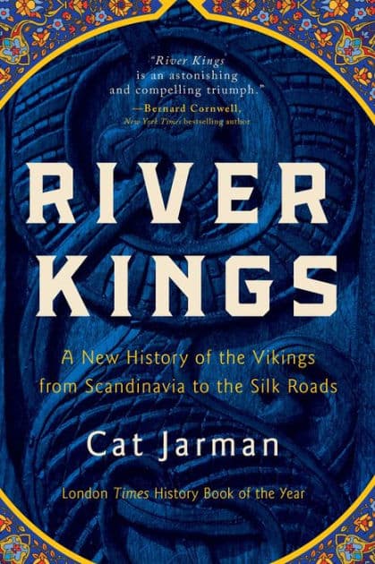 River Kings: A New History of the Vikings from Scandinavia to the Silk Roads by Cat Jarman