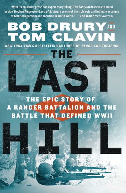 The Last Hill: The Epic Story of a Ranger Battalion and the Battle That Defined WWII by Bob Drury