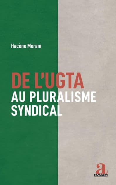 De l'UGTA au pluralisme syndical by Hacène Merani