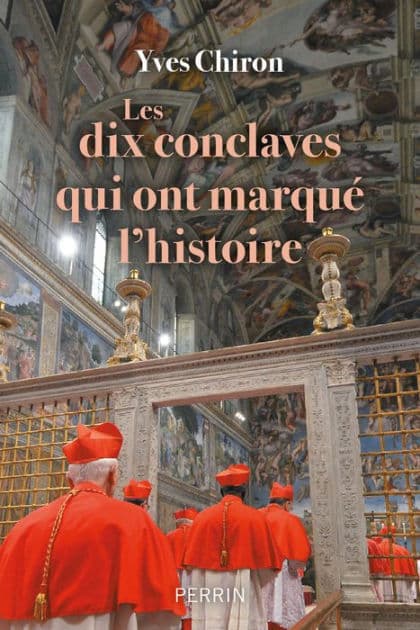 Les dix conclaves qui ont marqué l'histoire by Yves Chiron