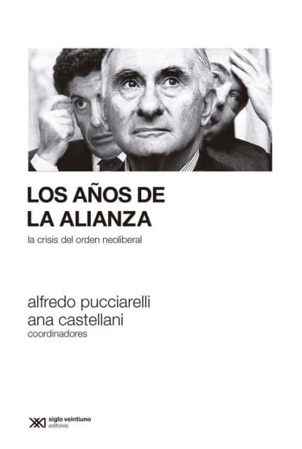 Los años de la Alianza: La crisis del orden neoliberal by Alfredo Pucciarelli