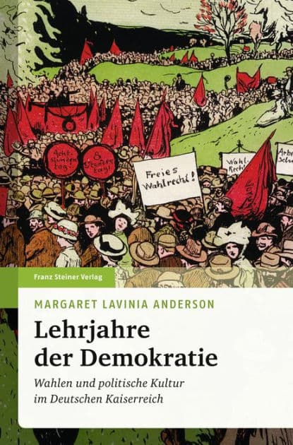 Lehrjahre der Demokratie: Wahlen und politische Kultur im Deutschen Kaiserreich by Margaret Lavinia Anderson