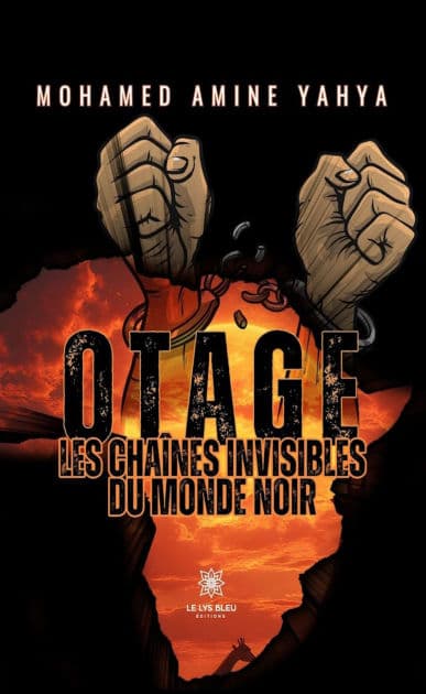 Otage: Les chaînes invisibles du monde noir by Mohamed Amine Yahya