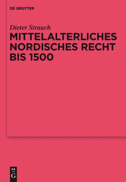 Mittelalterliches nordisches Recht bis 1500: Eine Quellenkunde by Dieter Strauch