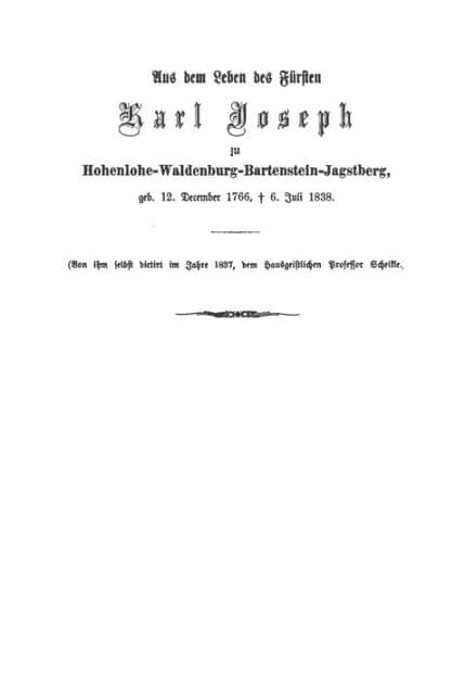 Aus dem Leben des Fürsten Karl Joseph zu Hohenlohe-Waldenburg-Bartenstein-Jagstberg, von ihm selbst diktiert by Karl Joseph Fürst zu Hohenlohe-Waldenburg-Bartenstein-Jagstberg