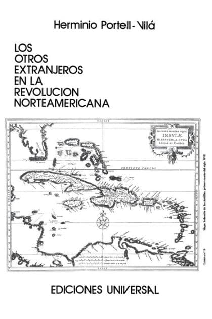 Los Otros Extranjeros En La RevoluciÃ¯Â¿Â½n Norteamericana by Herminio Portell Vilï