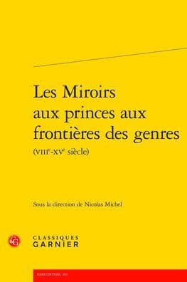 Les Miroirs aux princes aux frontieres des genres by Nicolas Michel