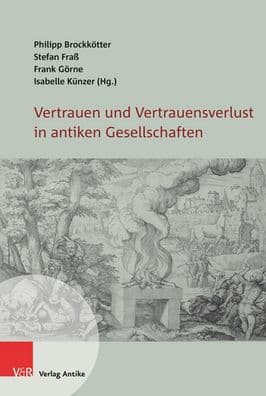 Vertrauen und Vertrauensverlust in antiken Gesellschaften by Sven-Philipp Brandt