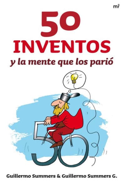 50 inventos y la mente que los parió by Guillermo Summers