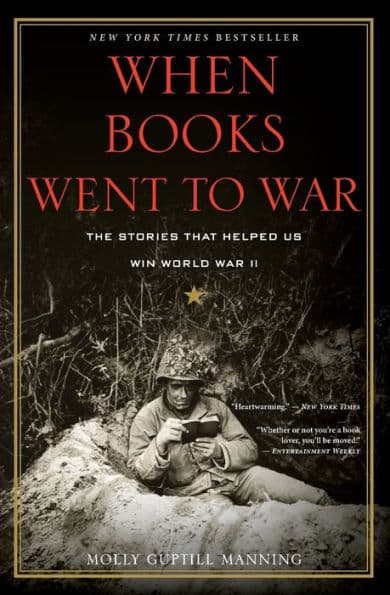 When Books Went to War: The Stories That Helped Us Win World War II by Molly Guptill Manning
