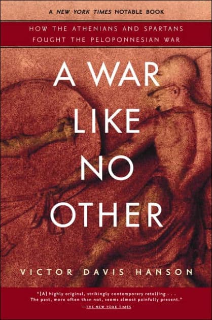 A War Like No Other: How the Athenians and Spartans Fought the Peloponnesian War by Victor Davis Hanson