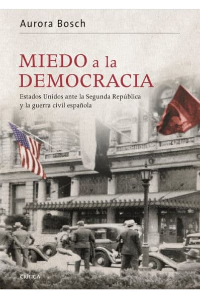 Miedo a la democracia: Estados Unidos ante la Segunda República y la guerra civil española by Aurora Bosch