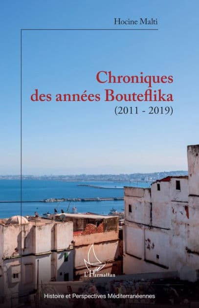 Chroniques des années Bouteflika: (2011-2019) by Hocine Malti