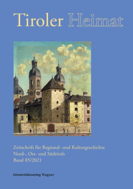 Tiroler Heimat 85 (2021): Zeitschrift für Regional- und Kulturgeschichte Nord-, Ost- und Südtirols by Christina Antenhofer