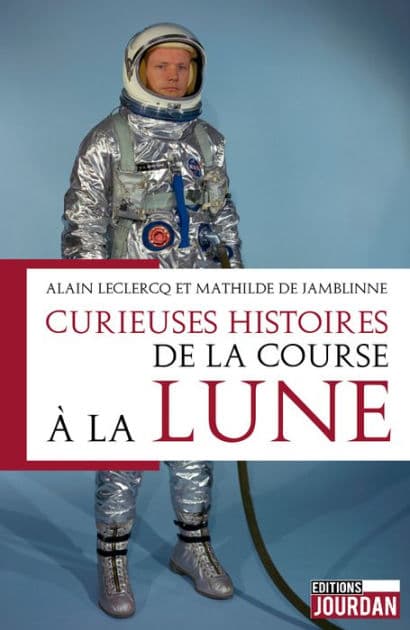 Curieuses histoires de la course à la lune: Histoire by Alain Leclercq