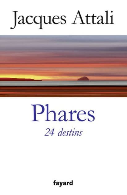 Phares. 24 destins by Jacques Attali