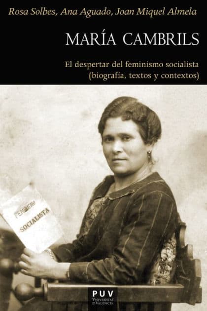 María Cambrils: El despertar del feminismo socialista (biografía, textos y contextos (1877-1939) by Ana M Aguado Higón