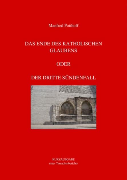 Das Ende des katholischen Glaubens oder Der dritte Sündenfall by Manfred Potthoff