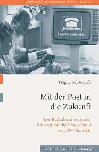 Mit der Post in die Zukunft: Der Bildschirmtext in der Bundesrepublik Germanland von 1977 bis 2001 by Hagen Schonrich