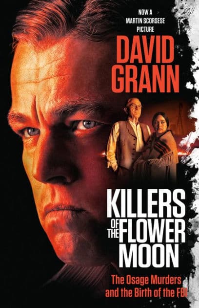 Killers of the Flower Moon (Movie Tie-in Edition): The Osage Murders and the Birth of the FBI by David Grann