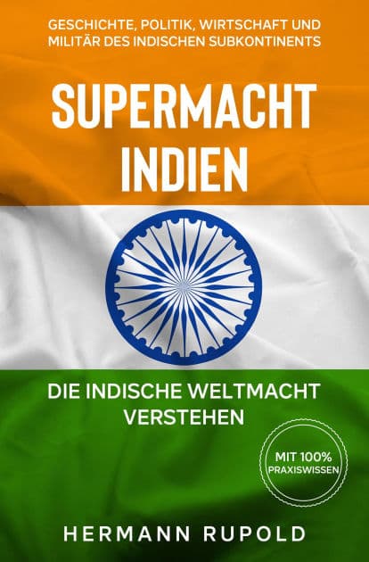 Supermacht Indien - Die indische Weltmacht verstehen: Geschichte, Politik, Wirtschaft und Militär des indischen Subkontinents by Hermann Rupold