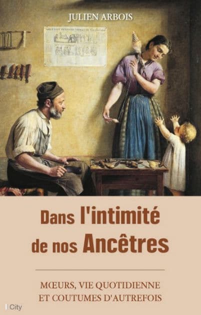 Dans l'intimité de nos Ancêtres by Julien Arbois