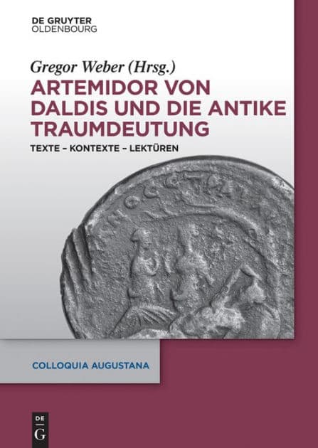 Artemidor von Daldis und die antike Traumdeutung: Texte - Kontexte - Lektüren by Gregor Weber