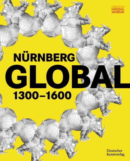 Nürnberg GLOBAL: 1300-1600 by Germanisches Nationalmuseum