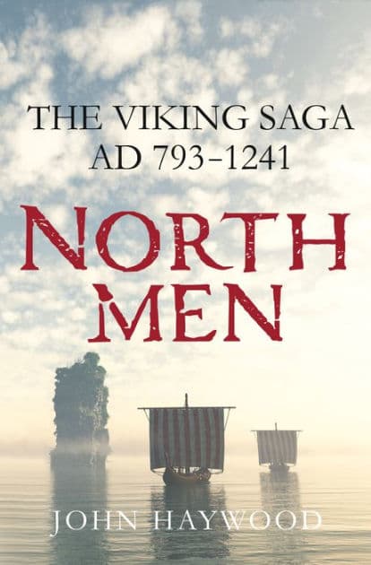 Northmen: The Viking Saga, AD 793-1241 by John Haywood