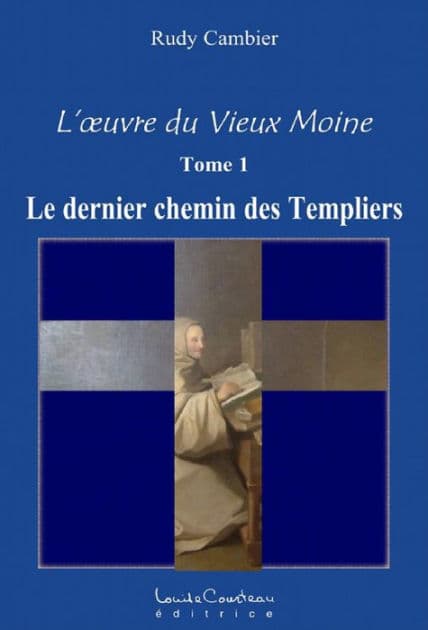 L'oeuvre du Vieux Moine Tome 1 : Le dernier chemin des Templiers by Rudy Cambier